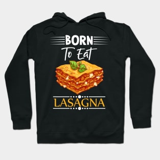 Born To Eat Lasagne Hoodie